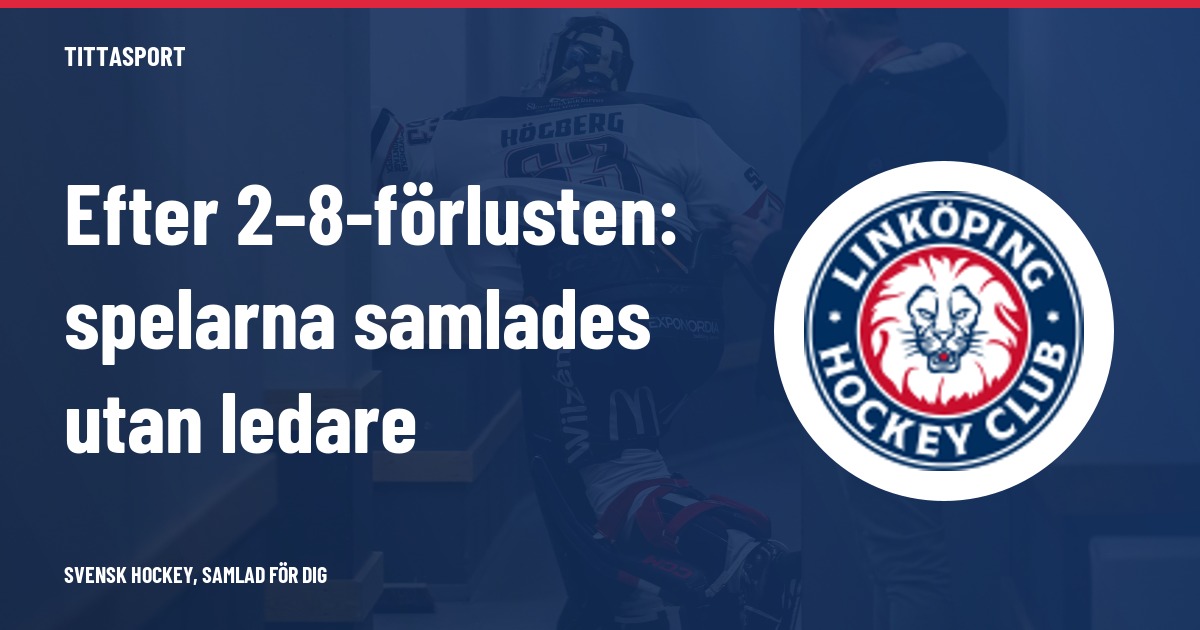Linköping föll med 2–8 – Högberg byttes ut efter sjätte målet