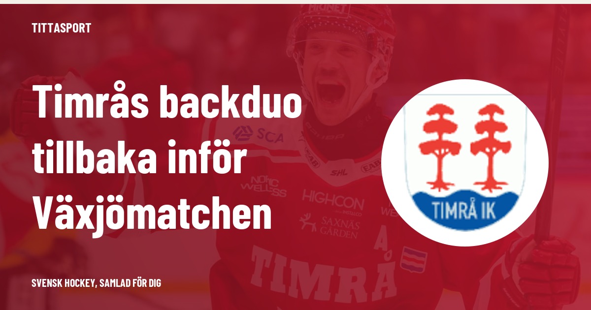 Timrå får tillbaka backduon inför mötet med Växjö